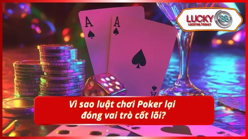 Vai trò quan trọng khi tìm hiểu luật chơi Poker